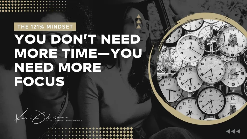 real estate time management: You Don’t Need More Time—You Need More Focus